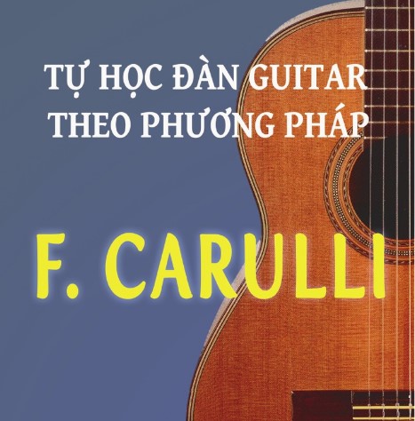 HỌC CHƠI GUITAR THEO PHONG CÁCH F. CARULLI